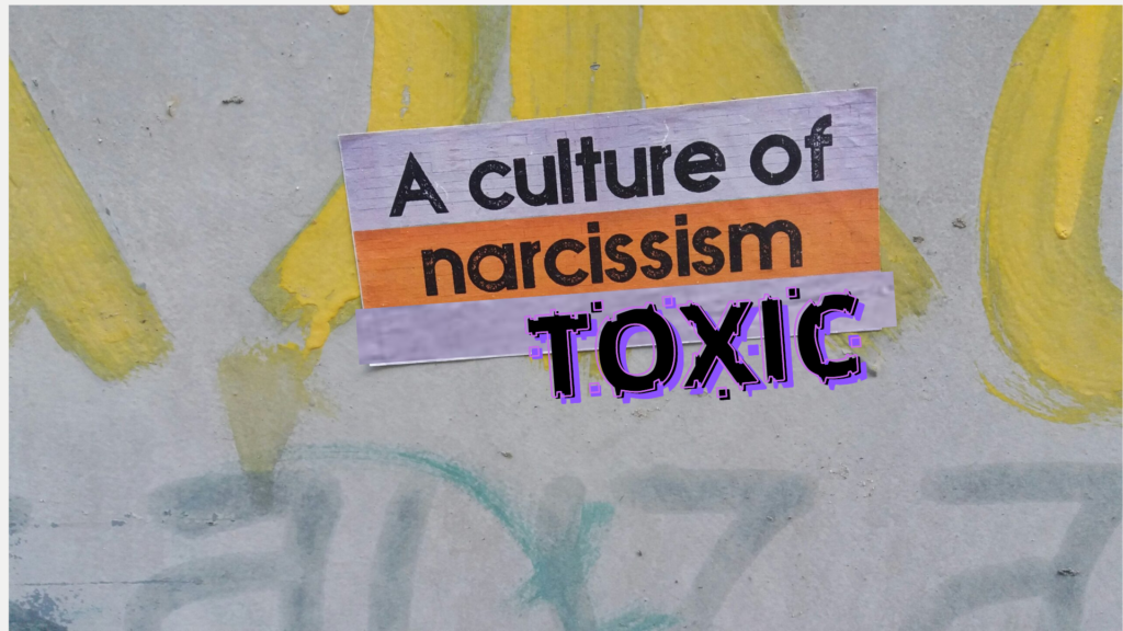 A wall is written on it “narcissistic culture toxic”