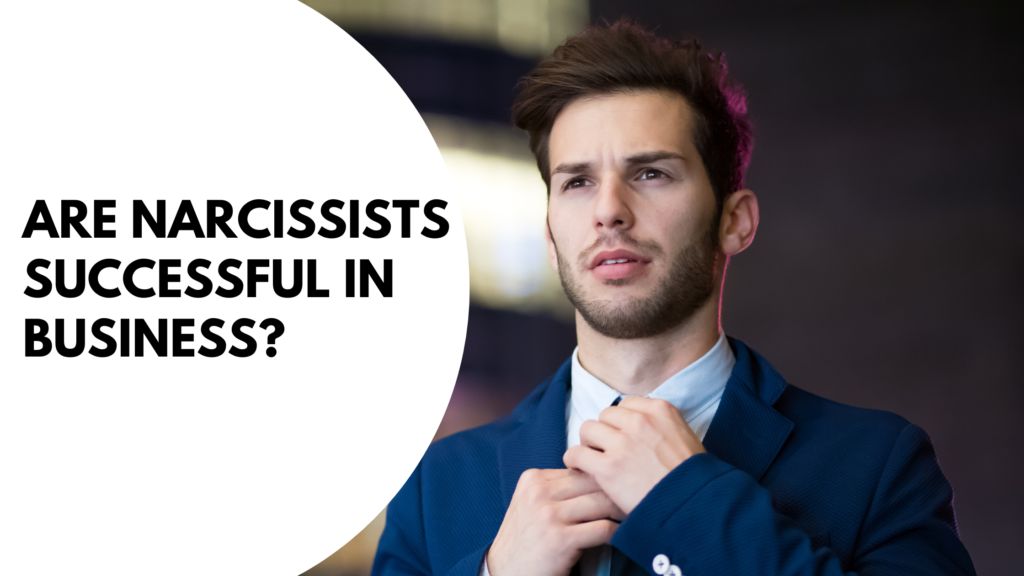 A man with a text says Are Narcissists Successful in Business?